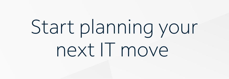 Start planning your next IT move