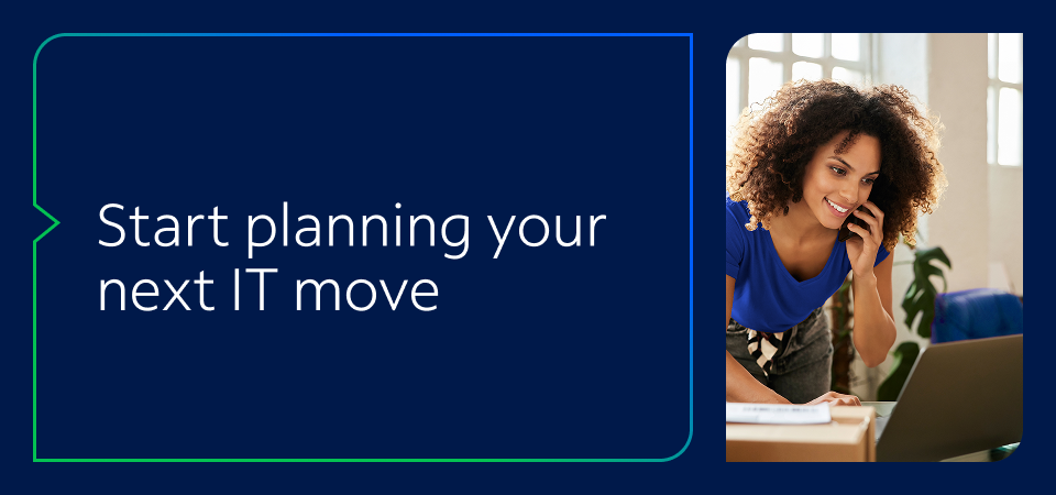 Start planning your next IT move