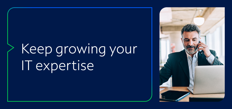 Keep growing your IT expertise