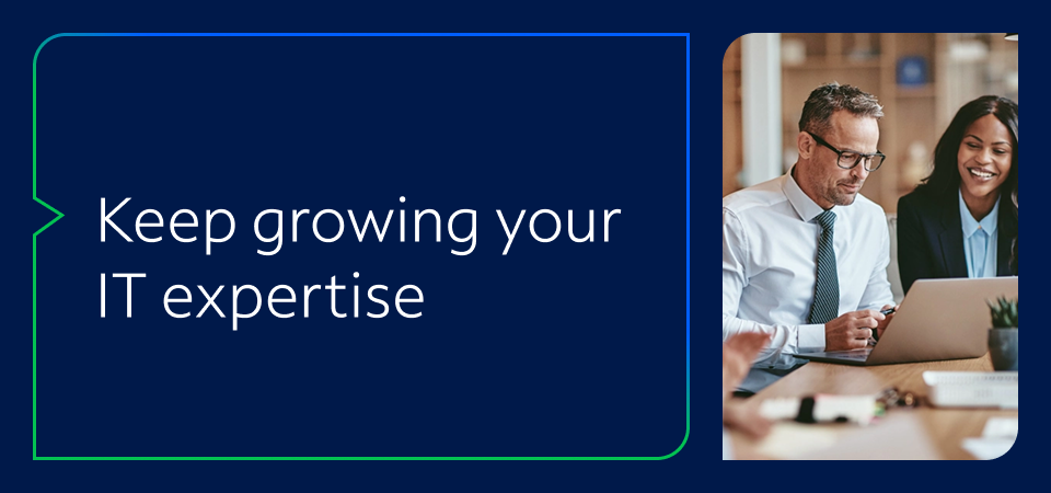 Keep growing your IT expertise