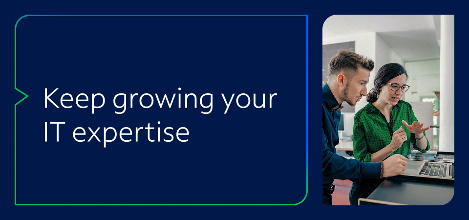 Keep growing your IT expertise