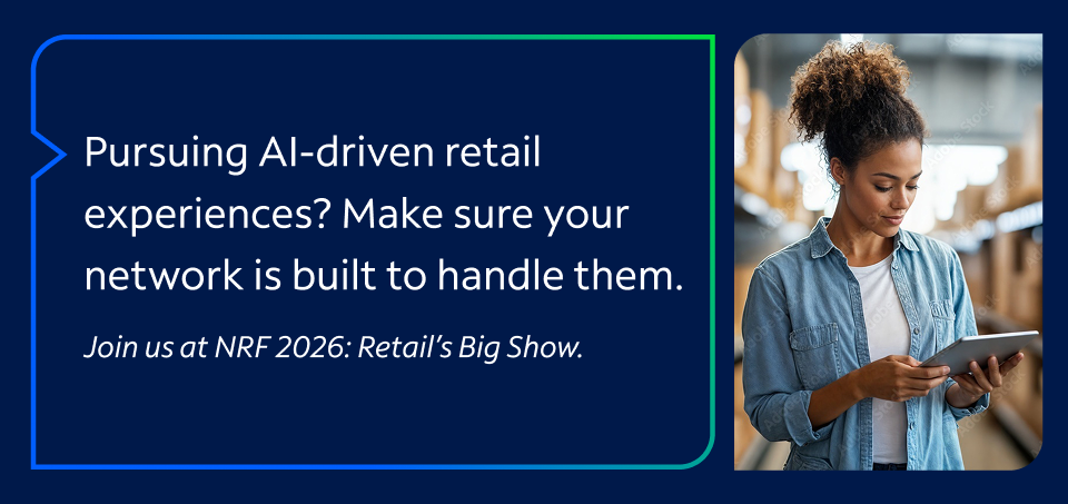 Pursuing AI-driven retail experiences? Make sure your network is built to handle them.