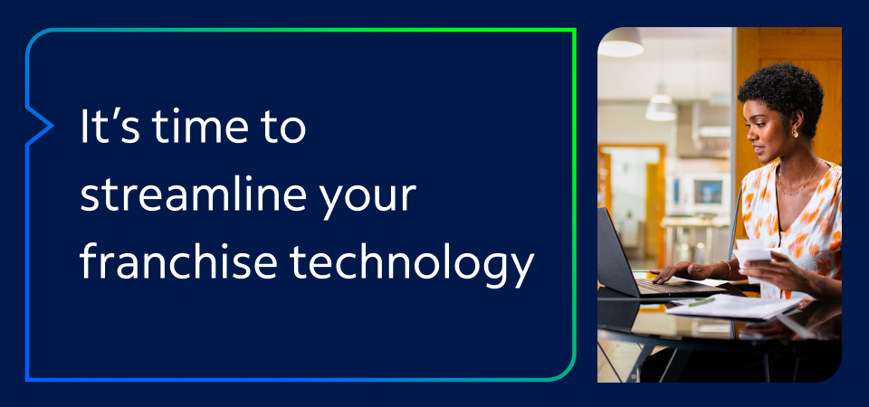It’s time to streamline your franchise technology
