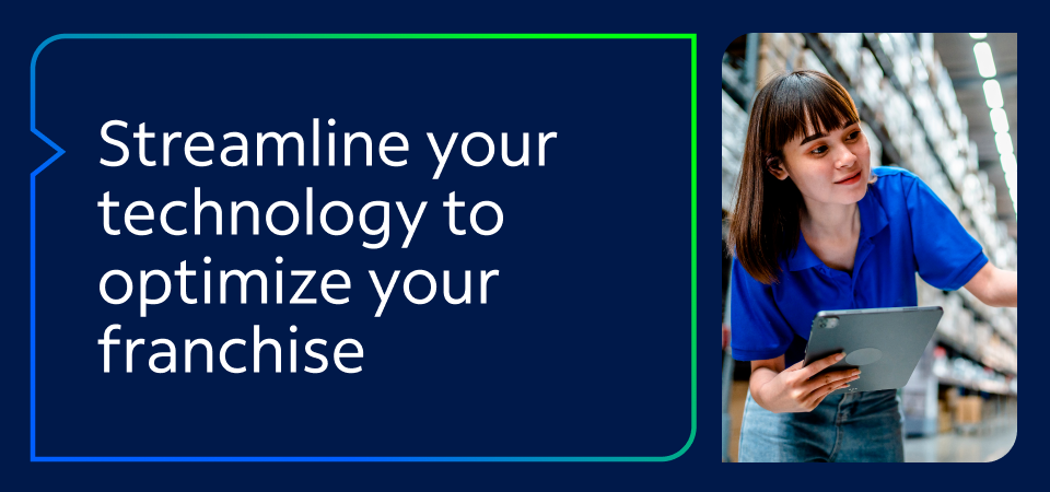 Streamline your technology to optimize your franchise