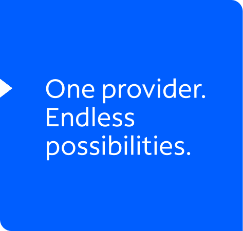 One provider. 
Endless Possibilities. 